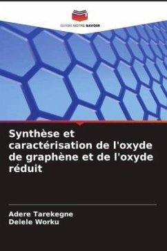 Synthèse et caractérisation de l'oxyde de graphène et de l'oxyde réduit - Tarekegne, Adere;Worku, Delele