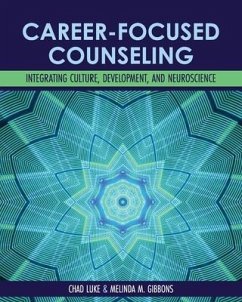 Career-Focused Counseling: Integrating Culture, Development, and Neuroscience - Luke, Chad; Gibbons, Melinda