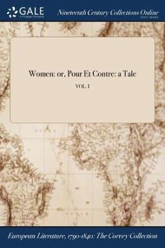 Women: or, Pour Et Contre: a Tale; VOL. I - Anonymous