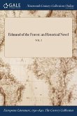 Edmund of the Forest: an Historical Novel; VOL. I