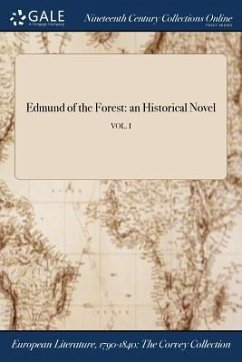 Edmund of the Forest: an Historical Novel; VOL. I - Anonymous