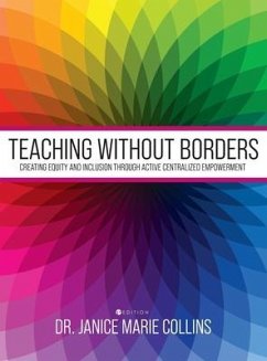 Teaching without Borders: Creating Equity and Inclusion through Active Centralized Empowerment - Collins, Janice