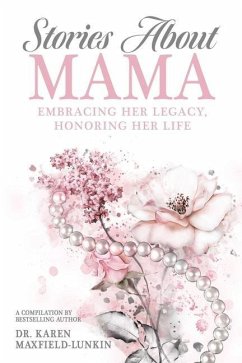 Stories About Mama: Embracing Her Legacy, Honoring Her Life - Taitt, Angela; Rose, Felecia Kamberly; Sanders, Keshia