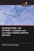 MIGRAZIONE: UN AFFARE ( Impatto sul Corridoio BANGLADESH-QATAR)