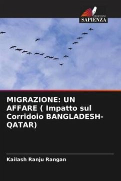 MIGRAZIONE: UN AFFARE ( Impatto sul Corridoio BANGLADESH-QATAR) - Rangan, Kailash Ranju