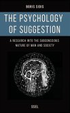 The psychology of suggestion: A research into the subconscious nature of man and society (Easy to Read Layout)