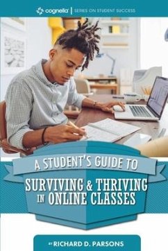 A Student's Guide to Surviving and Thriving in Online Classes - Parsons, Richard D