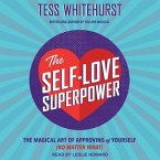 The Self-Love Superpower: The Magical Art of Approving of Yourself (No Matter What)