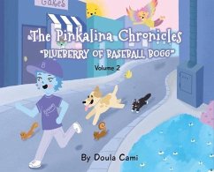 The Pinkalina Chronicles - Volume 2 - Blueberry of Baseball Bogg - Cami, Doula; Rhodes, Camila; Qureshi, Khadeeja