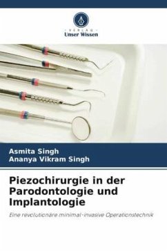Piezochirurgie in der Parodontologie und Implantologie - Singh, Asmita;Singh, Ananya Vikram