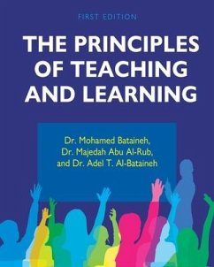 The Principles of Teaching and Learning - Al-Bataineh, Adel; Bataineh, Mohammad; Abu Al-Rub, Majedah