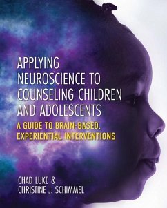 Applying Neuroscience to Counseling Children and Adolescents - Luke, Chad; Schimmel, Christine J