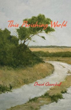 THIS PERISHING WORLD - Churchill, David Barnes