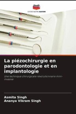 La piézochirurgie en parodontologie et en implantologie - Singh, Asmita;Singh, Ananya Vikram