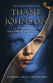 The Adventures of Thane Johnson and the Sword of Alexander the Great: Volume 1
