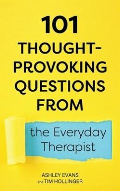 101 Thought-Provoking Questions from the Everyday Therapist - Evans, Ashley; Hollinger, Tim