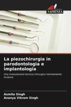 La piezochirurgia in parodontologia e implantologia - Singh, Asmita;Singh, Ananya Vikram