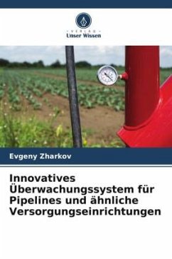 Innovatives Überwachungssystem für Pipelines und ähnliche Versorgungseinrichtungen - Zharkov, Evgeny