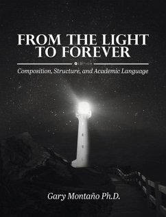 From the Light to Forever: Composition, Structure, and Academic Language - Montaño, Gary