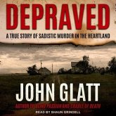 Depraved: A True Story of Sadistic Muder in the Heartland
