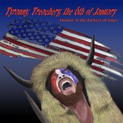 Tyranny, Treachery, the 6th of January: Humor in the Darkest of Times - Doyle, Tim