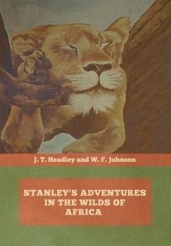 Stanley's Adventures in the Wilds of Africa - Headley, J T; Johnson, W F