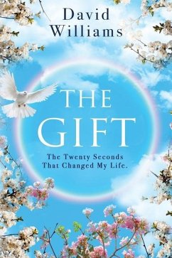 The Gift: The Twenty Seconds That Changed My Life - Williams, David