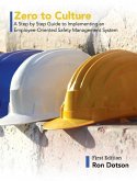 Zero to Culture: A Step by Step Guide to Implementing an Employee-Oriented Safety Management System