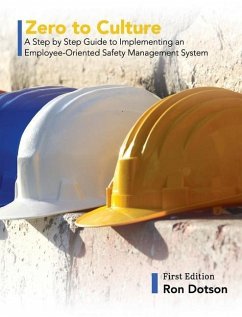 Zero to Culture: A Step by Step Guide to Implementing an Employee-Oriented Safety Management System - Dotson, Ron