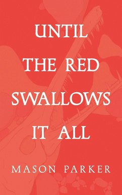 Until the Red Swallows It All - Parker, Mason