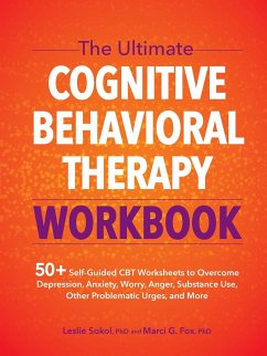 The Ultimate Cognitive Behavioral Therapy Workbook - Sokol, Leslie; Fox, Marci G.