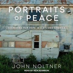 Portraits of Peace: Searching for Hope in a Divided America - Noltner, John