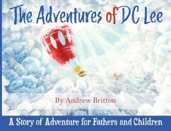 The Adventures of DC Lee: A Story of Adventure for Fathers and Children - Britton, Andrew