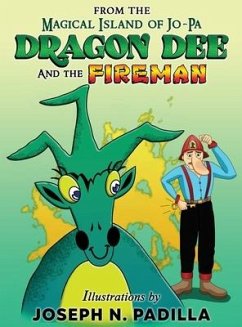 From The Magical Island of Jo-Pa: Dragon Dee and The Fireman: Dragon Dee and The Fireman - Padilla, Joseph N.