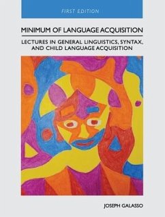 Minimum of Language Acquisition: Lectures in General Linguistics, Syntax, and Child Language Acquisition - Galasso, Joseph