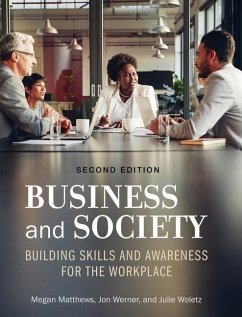 Business and Society: Building Skills and Awareness for the Workplace - Woletz, Julie; Werner, Jon M.; Matthews, Megan