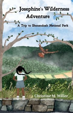 Josephine's Wilderness Adventure A Trip to Shenandoah National Park - Miller, Christine M