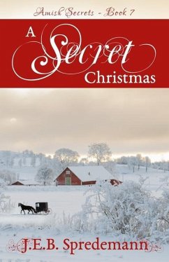 A Secret Christmas (Amish Secrets 7) - Spredemann, J. E. B.