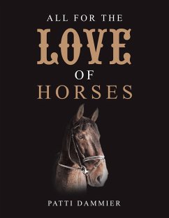 All for the Love of Horses - Dammier, Patti