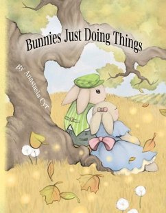 Bunnies Just Doing Things: Volume 1 - Cyr, Anastasia