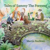Tales of Sammy The Forester Tales of Sammy The Forester