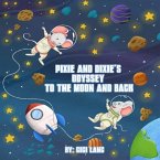Pixie and Dixie's Odyssey To The Moon and Back: Series of Pixie and Dixie Adventures