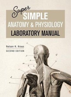 Super Simple Anatomy and Physiology Laboratory Manual - Kraus, Nelson H.