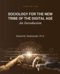 Sociology for the New Tribe of the Digital Age - Shahidullah, Shahid M