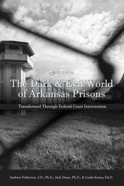 Dark and Evil World of Arkansas Prisons: Transformed Through Federal Court Intervention - Fulkerson, Andrew; Dison, Jack Everitt; Keena, Linda
