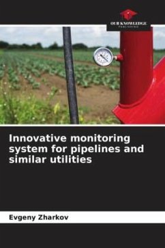 Innovative monitoring system for pipelines and similar utilities - Zharkov, Evgeny