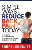 Simple Ways to Reduce Back Pain Today: A Physical Therapist's Guide to Reducing Your Own Back Pain (at home)