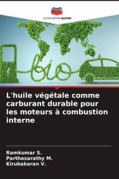 L'huile végétale comme carburant durable pour les moteurs à combustion interne - S., Ramkumar;M., Parthasarathy;V., Kirubakaran