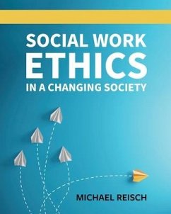 Social Work Ethics in a Changing Society - Reisch, Michael