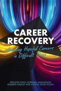 Career Recovery: Creating Hopeful Careers in Difficult Times - Niles, Spencer; Amundson, Norman; Borgen, Roberta A.